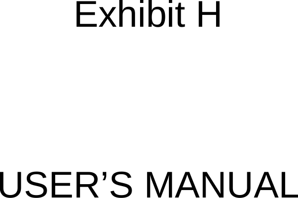      Exhibit H    USER’S MANUAL      