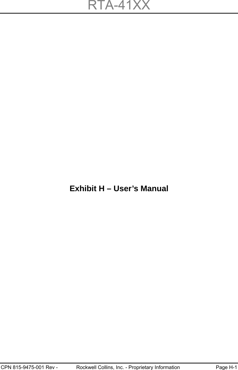 RTA-41XX CPN 815-9475-001 Rev -  Rockwell Collins, Inc. - Proprietary Information  Page H-1 Exhibit H – User’s Manual 