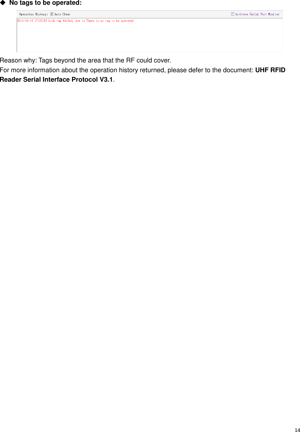   14                                                           ◆  No tags to be operated:  Reason why: Tags beyond the area that the RF could cover. For more information about the operation history returned, please defer to the document: UHF RFID Reader Serial Interface Protocol V3.1.                                  