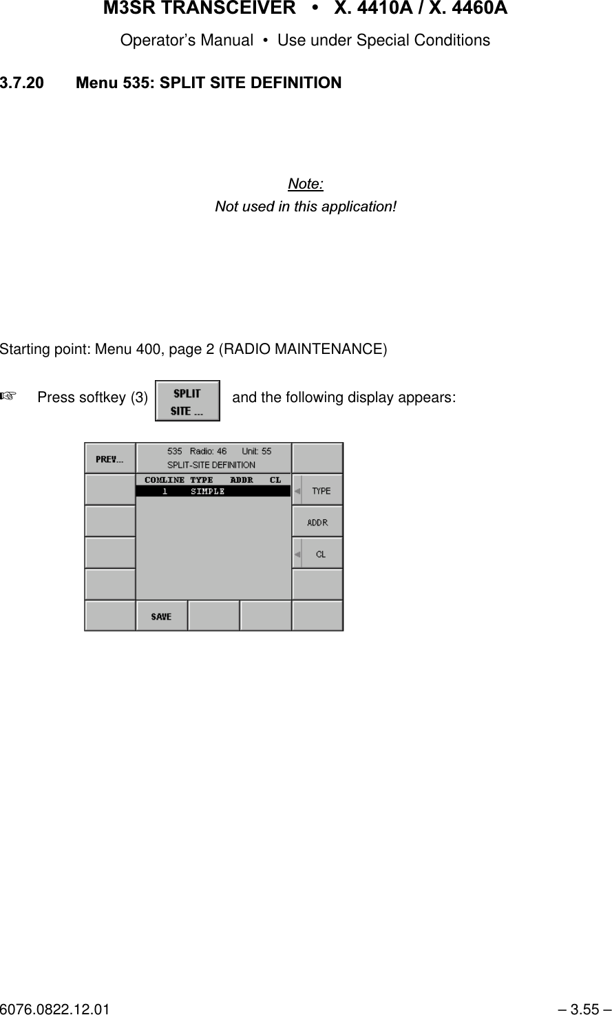 065 75$16&amp;(,9(5  ; $  ; $Operator&rsquo;s Manual &bull; Use under Special Conditions6076.0822.12.01 &ndash; 3.55 &ndash;0HQX63/,76,7('(),1,7,211RWH1RWXVHGLQWKLVDSSOLFDWLRQStarting point: Menu 400, page 2 (RADIO MAINTENANCE)+Press softkey (3)    and the following display appears:Softkey SPLIT SITE...