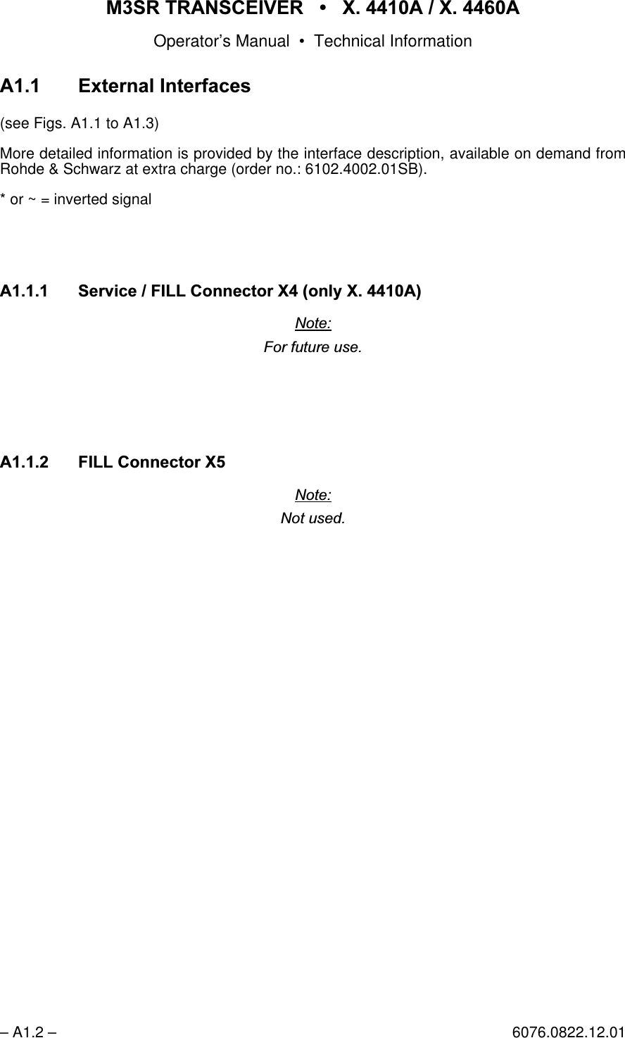 065 75$16&amp;(,9(5  ; $  ; $Operator&rsquo;s Manual &bull; Technical Information&ndash; A1.2 &ndash; 6076.0822.12.01$ ([WHUQDO,QWHUIDFHV(see Figs. A1.1 to A1.3)More detailed information is provided by the interface description, available on demand fromRohde &amp; Schwarz at extra charge (order no.: 6102.4002.01SB).* or ~ = inverted signal$ 6HUYLFH),//&amp;RQQHFWRU;RQO\; $1RWH)RUIXWXUHXVH$ ),//&amp;RQQHFWRU;1RWH1RWXVHG