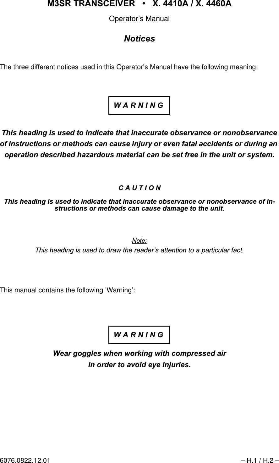 065 75$16&amp;(,9(5  ; $  ; $Operator&rsquo;s Manual6076.0822.12.01 &ndash; H.1 / H.2 &ndash;1RWLFHVThe three different notices used in this Operator&rsquo;s Manual have the following meaning:7KLVKHDGLQJLVXVHGWRLQGLFDWHWKDWLQDFFXUDWHREVHUYDQFHRUQRQREVHUYDQFHRILQVWUXFWLRQVRUPHWKRGVFDQFDXVHLQMXU\RUHYHQIDWDODFFLGHQWVRUGXULQJDQRSHUDWLRQGHVFULEHGKD]DUGRXVPDWHULDOFDQEHVHWIUHHLQWKHXQLWRUV\VWHP&amp;$87,217KLVKHDGLQJLVXVHGWRLQGLFDWHWKDWLQDFFXUDWHREVHUYDQFHRUQRQREVHUYDQFHRILQVWUXFWLRQVRUPHWKRGVFDQFDXVHGDPDJHWRWKHXQLW1RWH7KLVKHDGLQJLVXVHGWRGUDZWKHUHDGHU&para;VDWWHQWLRQWRDSDUWLFXODUIDFWThis manual contains the following &rsquo;Warning&rsquo;::HDUJRJJOHVZKHQZRUNLQJZLWKFRPSUHVVHGDLULQRUGHUWRDYRLGH\HLQMXULHV:$51,1*:$51,1*