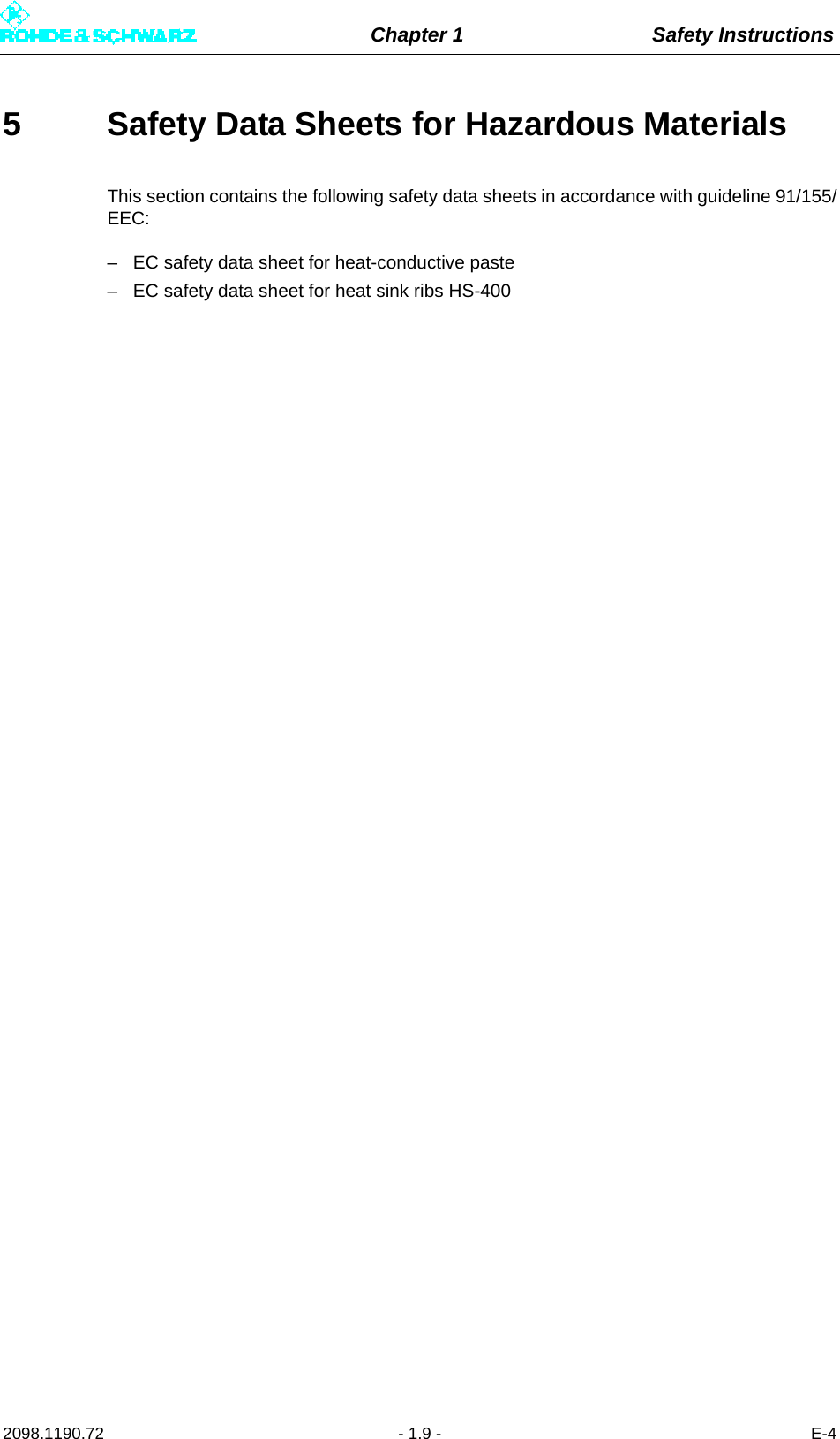 Chapter 1 Safety Instructions2098.1190.72 - 1.9 - E-45 Safety Data Sheets for Hazardous MaterialsThis section contains the following safety data sheets in accordance with guideline 91/155/EEC:– EC safety data sheet for heat-conductive paste– EC safety data sheet for heat sink ribs HS-400
