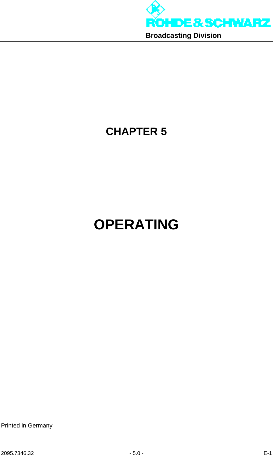 Broadcasting Division2095.7346.32 - 5.0 - E-1CHAPTER 5OPERATINGPrinted in Germany