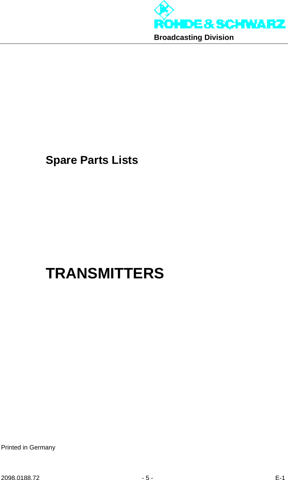 Broadcasting Division2098.0188.72 - 5 - E-1Spare Parts ListsTRANSMITTERSPrinted in Germany