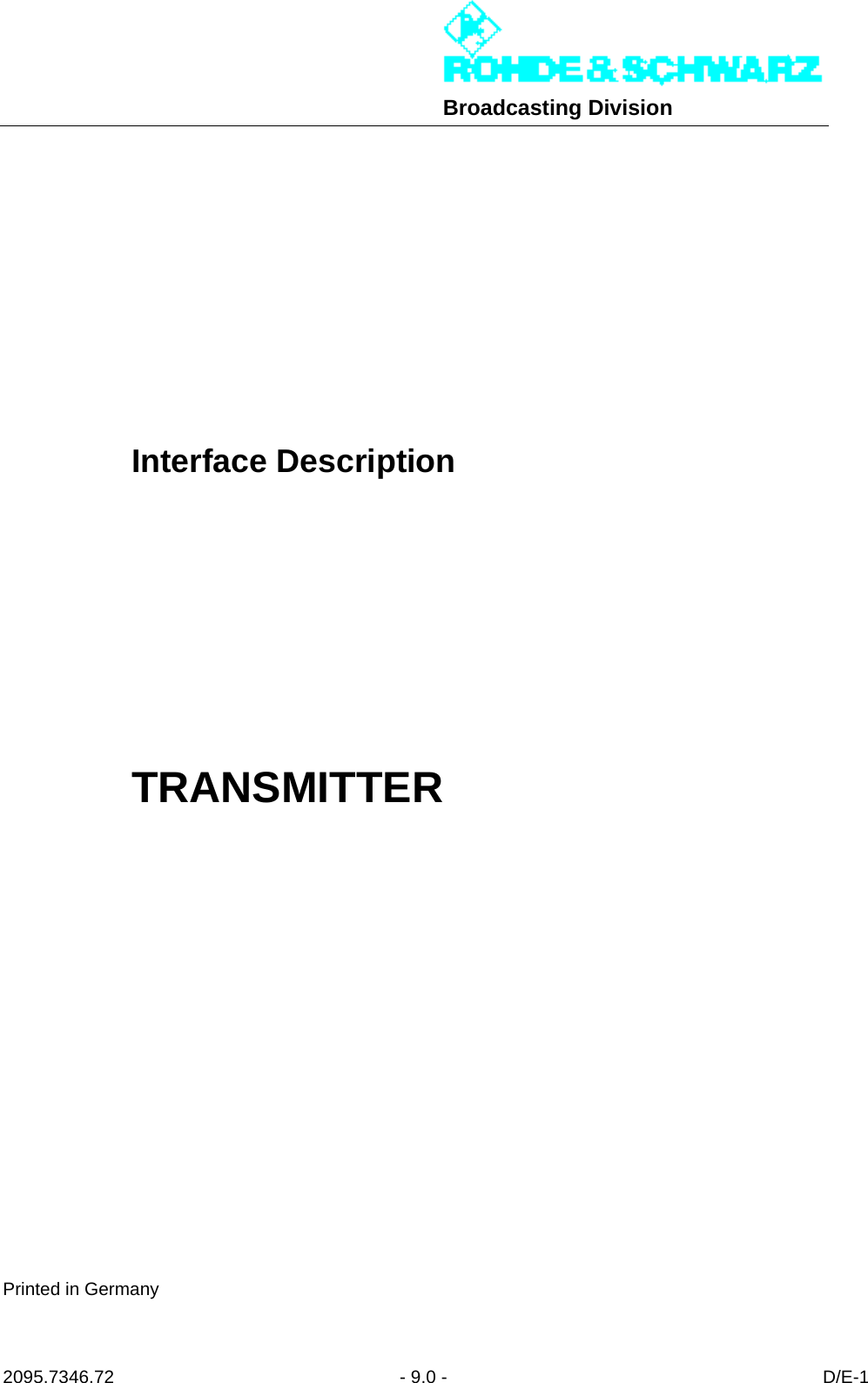 Broadcasting Division2095.7346.72 - 9.0 - D/E-1Interface DescriptionTRANSMITTERPrinted in Germany