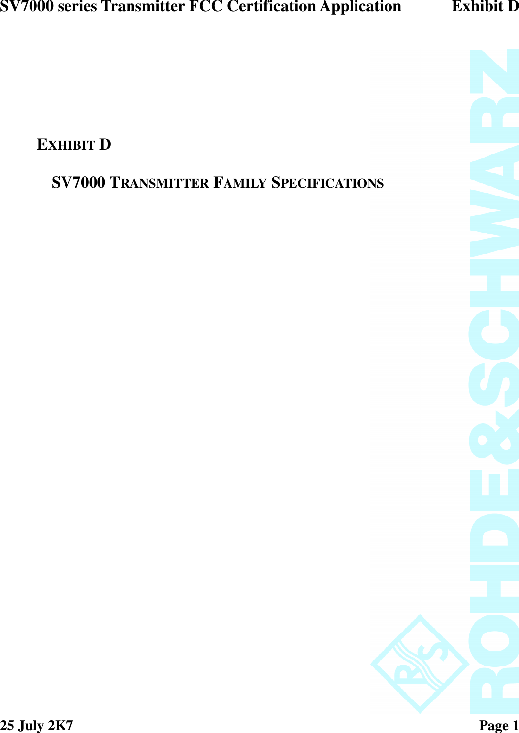 SV7000 series Transmitter FCC Certification Application Exhibit D25 July 2K7 Page 1EXHIBIT DSV7000 TRANSMITTER FAMILY SPECIFICATIONS