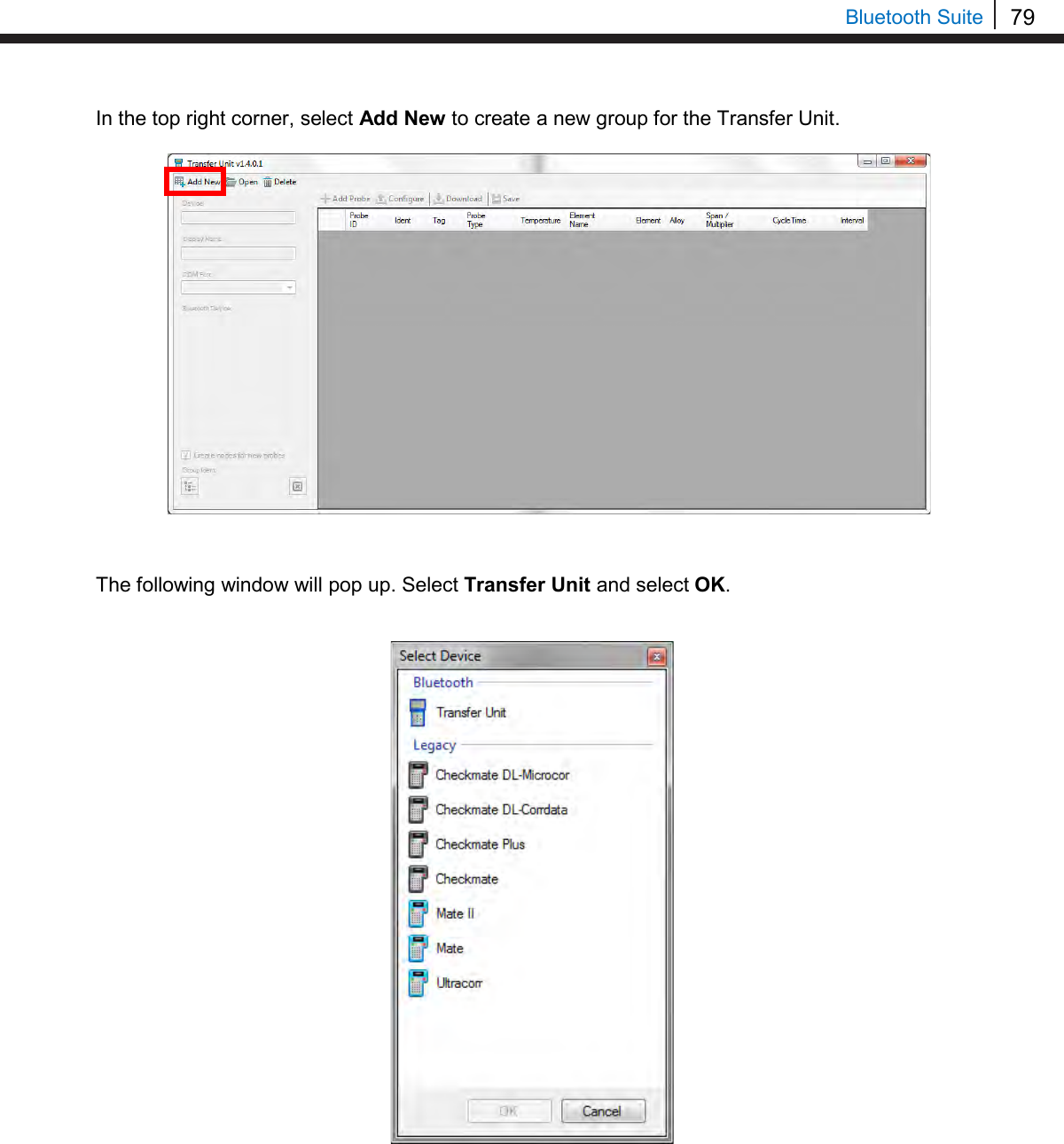 79   Bluetooth Suite In the top right corner, select Add New to create a new group for the Transfer Unit.                    The following window will pop up. Select Transfer Unit and select OK.                        