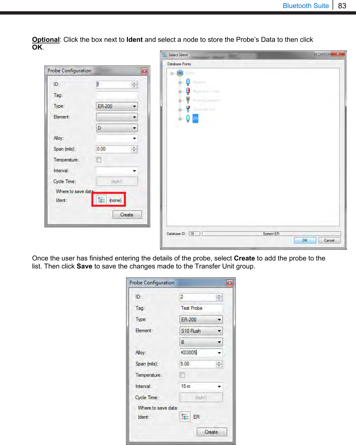 83   Bluetooth Suite Optional: Click the box next to Ident and select a node to store the Probe’s Data to then click OK.                           Once the user has finished entering the details of the probe, select Create to add the probe to the list. Then click Save to save the changes made to the Transfer Unit group.                        