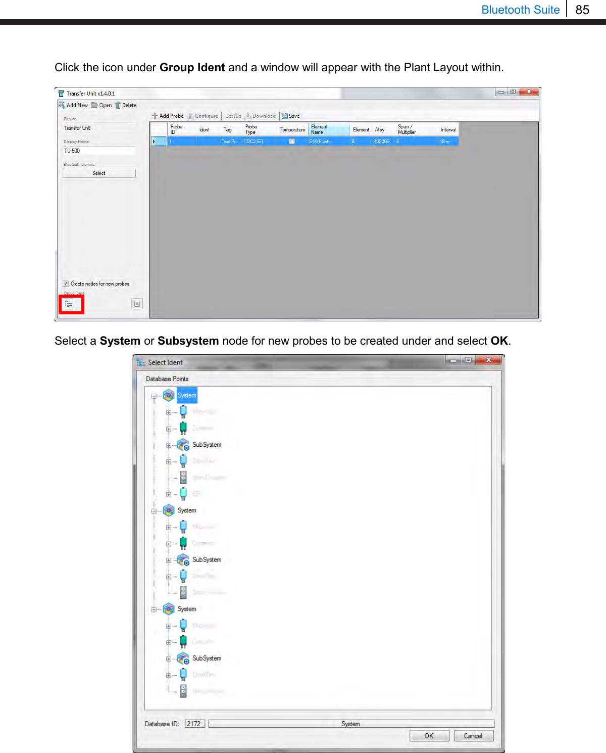 85   Bluetooth Suite Click the icon under Group Ident and a window will appear with the Plant Layout within.    Select a System or Subsystem node for new probes to be created under and select OK.                                