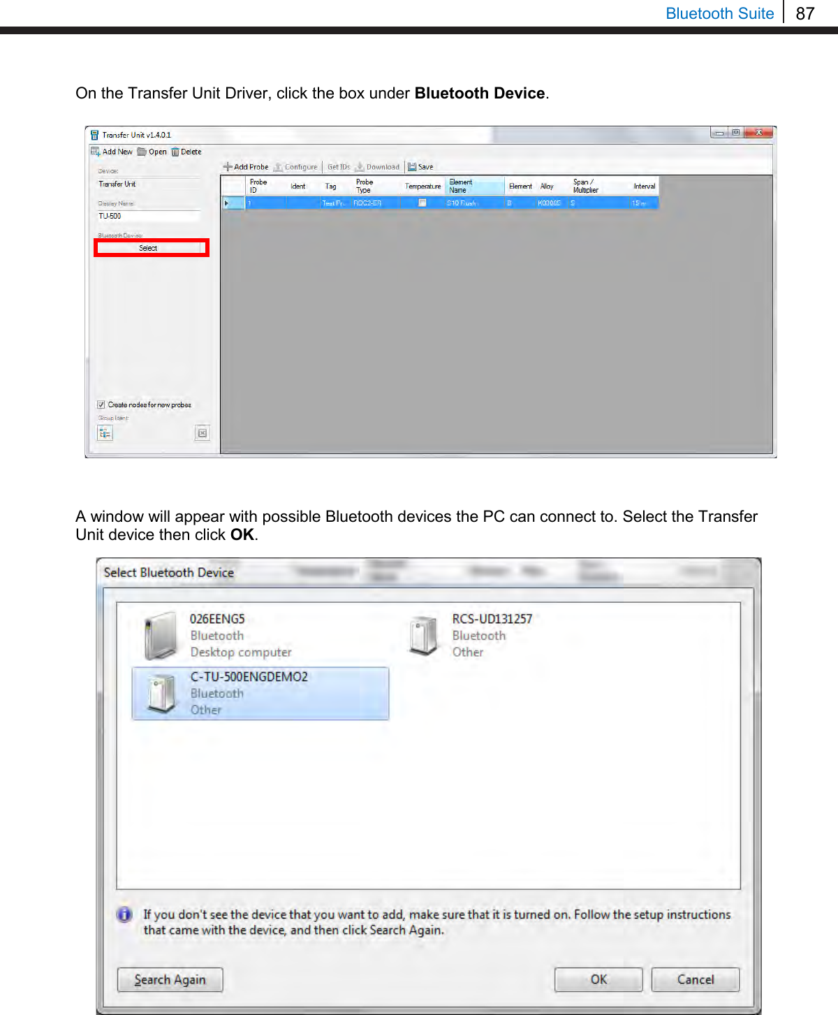 87   Bluetooth Suite On the Transfer Unit Driver, click the box under Bluetooth Device.                       A window will appear with possible Bluetooth devices the PC can connect to. Select the Transfer Unit device then click OK.     