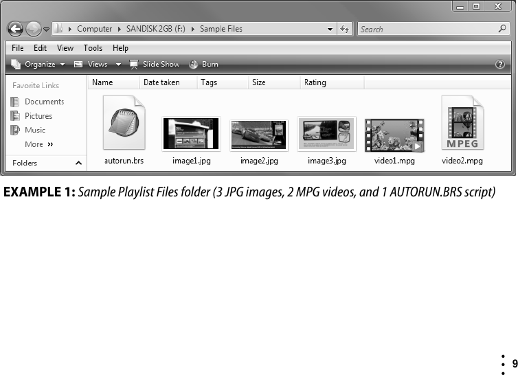  9  • ••EXAMPLE 1: Sample Playlist Files folder (3 JPG images, 2 MPG videos, and 1 AUTORUN.BRS script)