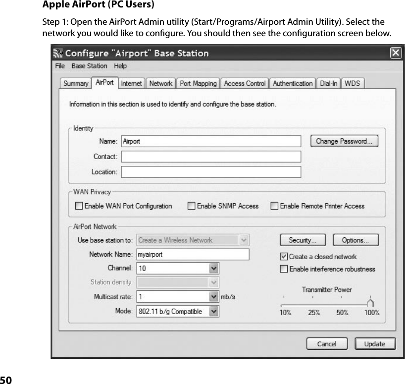 50Apple AirPort (PC Users)Step 1: Open the AirPort Admin utility (Start/Programs/Airport Admin Utility). Select the network you would like to conﬁgure. You should then see the conﬁguration screen below.