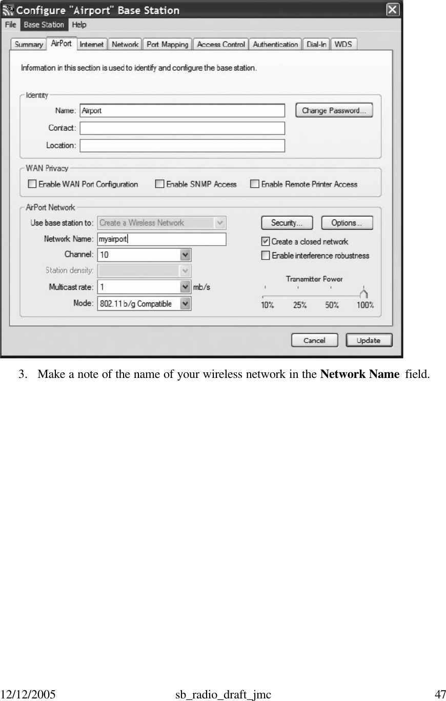 12/12/2005 sb_radio_draft_jmc  47    3. Make a note of the name of your wireless network in the Network Name  field.  