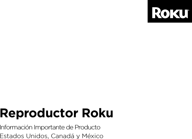 ESPAÑOLReproductor RokuInformación Importante de ProductoEstados Unidos, Canadá y México 