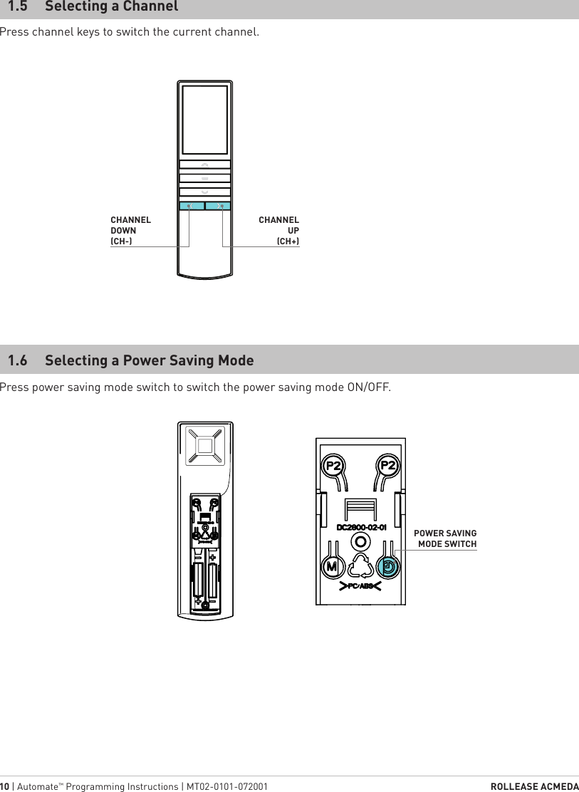 10 | Automate™ Programming Instructions | MT02-0101-072001  ROLLEASE ACMEDAPress channel keys to switch the current channel.Press power saving mode switch to switch the power saving mode ON/OFF.1.5  Selecting a Channel1.6  Selecting a Power Saving ModePOWER SAVING MODE SWITCHCHANNEL DOWN(CH-)CHANNEL UP(CH+)