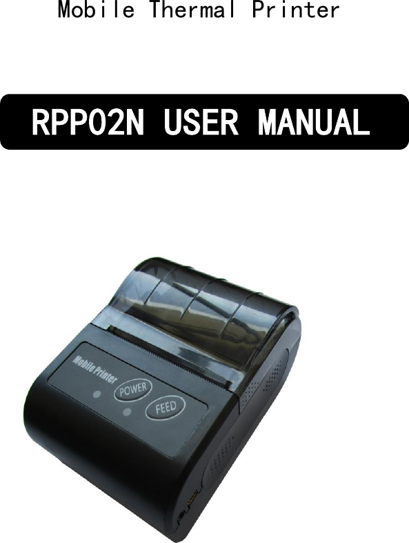               Mobile Thermal Printer RPP02N USER MANUAL  