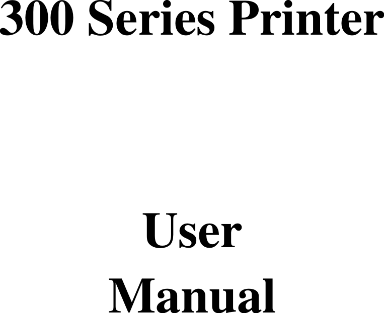     300 Series Printer          User Manual