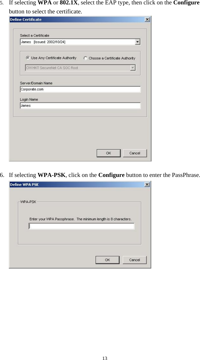  135.  If selecting WPA or 802.1X, select the EAP type, then click on the Configure button to select the certificate.   6. If selecting WPA-PSK, click on the Configure button to enter the PassPhrase.   