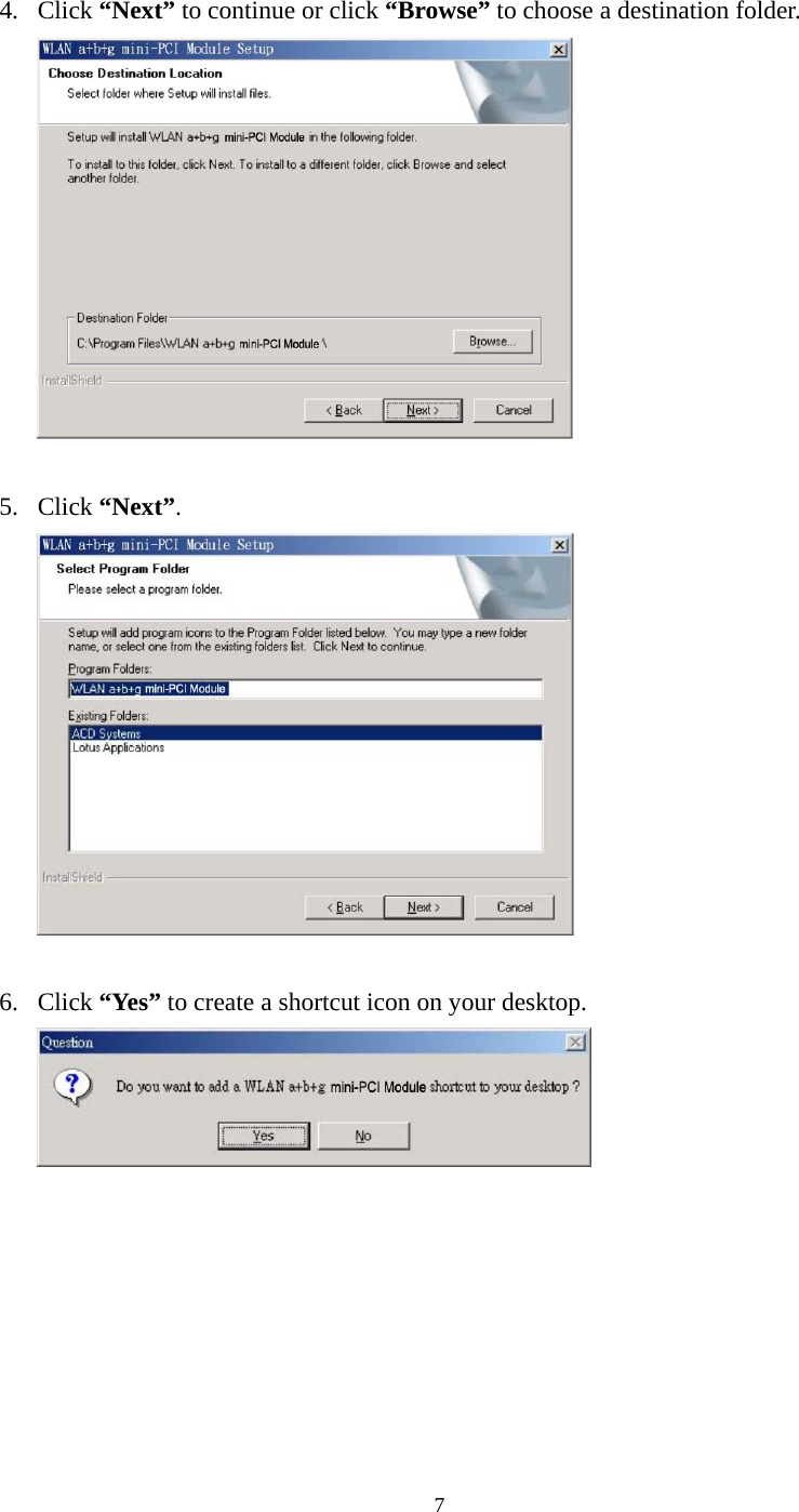  74. Click “Next” to continue or click “Browse” to choose a destination folder.   5. Click “Next”.   6. Click “Yes” to create a shortcut icon on your desktop.    