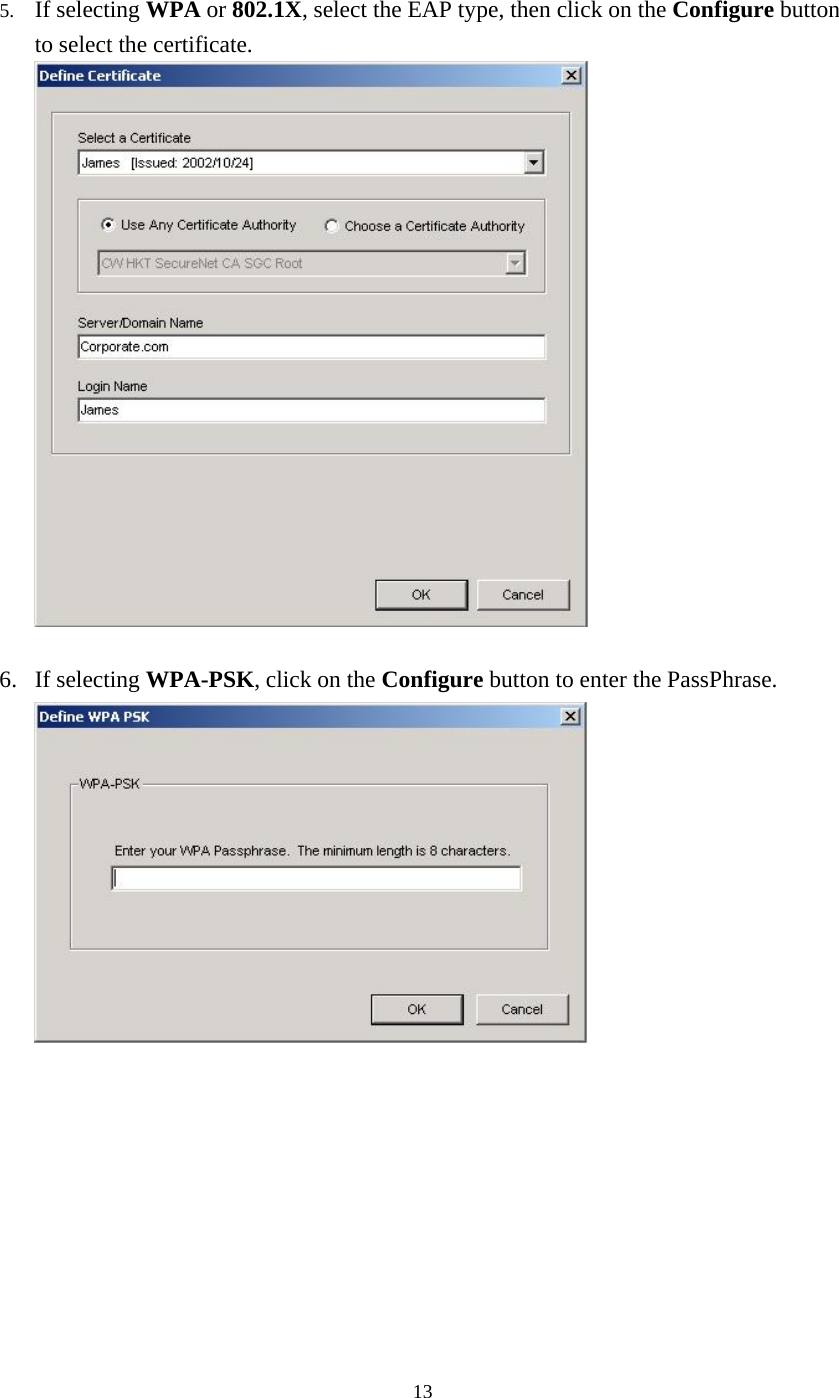  135.  If selecting WPA or 802.1X, select the EAP type, then click on the Configure button to select the certificate.   6. If selecting WPA-PSK, click on the Configure button to enter the PassPhrase.   