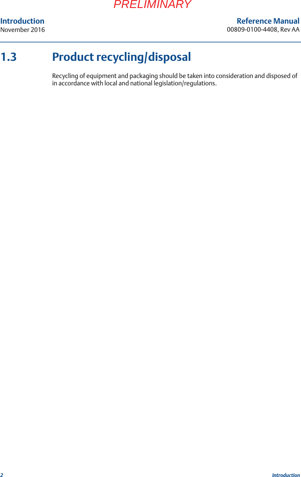 2Reference Manual00809-0100-4408, Rev AAIntroductionNovember 2016IntroductionPRELIMINARY1.3 Product recycling/disposalRecycling of equipment and packaging should be taken into consideration and disposed of in accordance with local and national legislation/regulations.