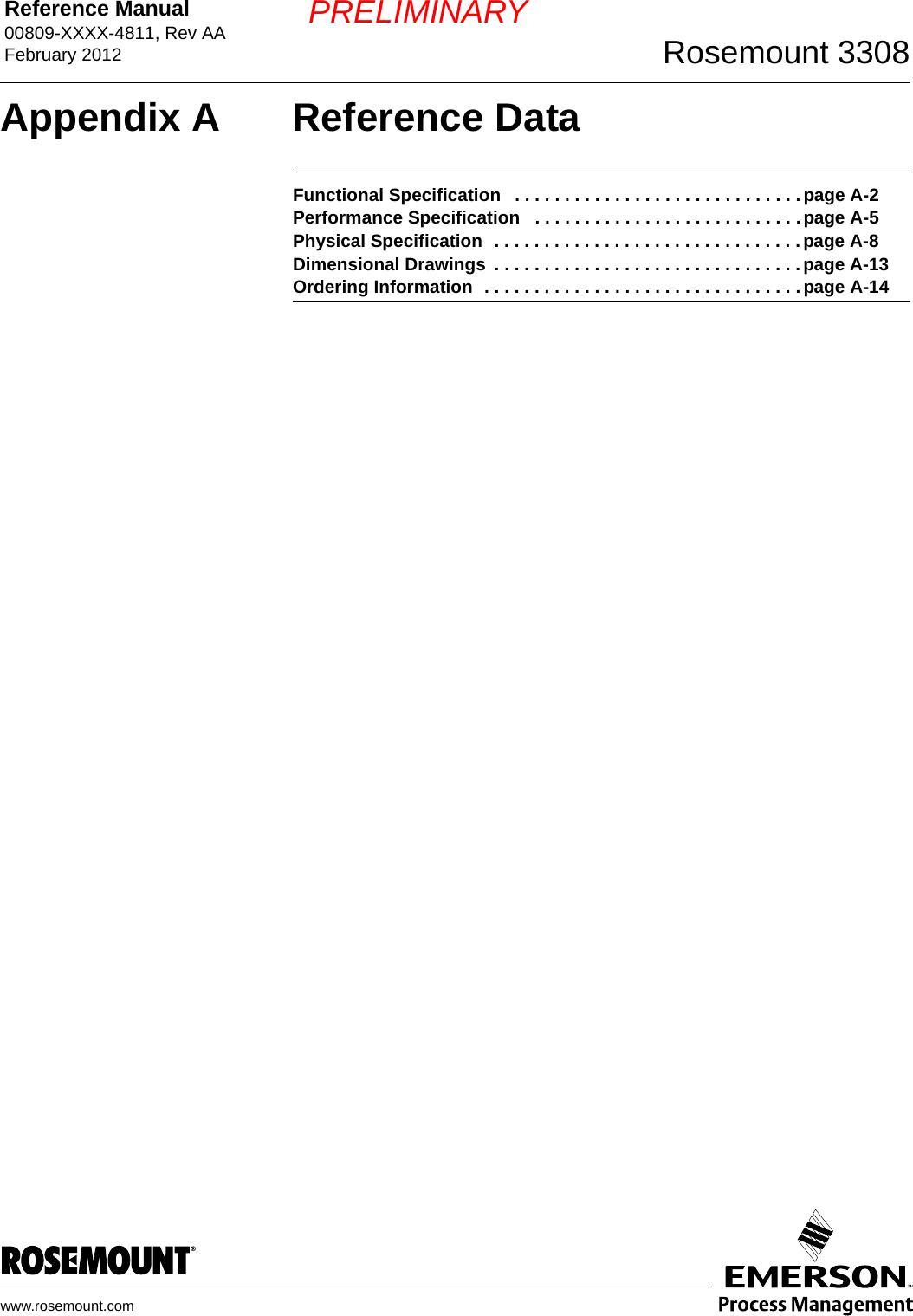 Reference Manual 00809-XXXX-4811, Rev AAFebruary 2012 Rosemount 3308www.rosemount.comPRELIMINARYAppendix A Reference DataFunctional Specification   . . . . . . . . . . . . . . . . . . . . . . . . . . . . .page A-2Performance Specification   . . . . . . . . . . . . . . . . . . . . . . . . . . . page A-5Physical Specification  . . . . . . . . . . . . . . . . . . . . . . . . . . . . . . . page A-8Dimensional Drawings  . . . . . . . . . . . . . . . . . . . . . . . . . . . . . . .page A-13Ordering Information  . . . . . . . . . . . . . . . . . . . . . . . . . . . . . . . . page A-14