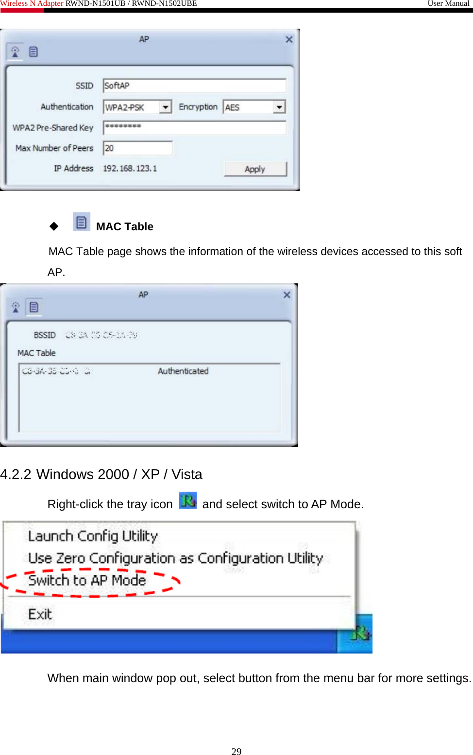 Wireless N Adapter RWND-N1501UB / RWND-N1502UBE                                                         User Manual      MAC Table MAC Table page shows the information of the wireless devices accessed to this soft AP.   4.2.2 Windows 2000 / XP / Vista Right-click the tray icon   and select switch to AP Mode.   When main window pop out, select button from the menu bar for more settings. 29 