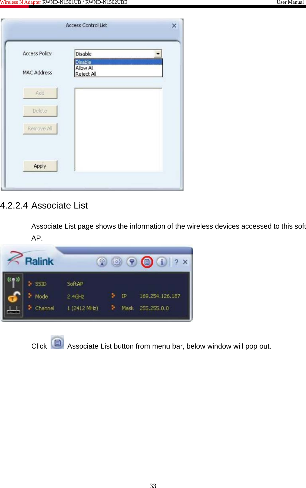 Wireless N Adapter RWND-N1501UB / RWND-N1502UBE                                                         User Manual    4.2.2.4 Associate List  Associate List page shows the information of the wireless devices accessed to this soft AP.   Click    Associate List button from menu bar, below window will pop out.  33 