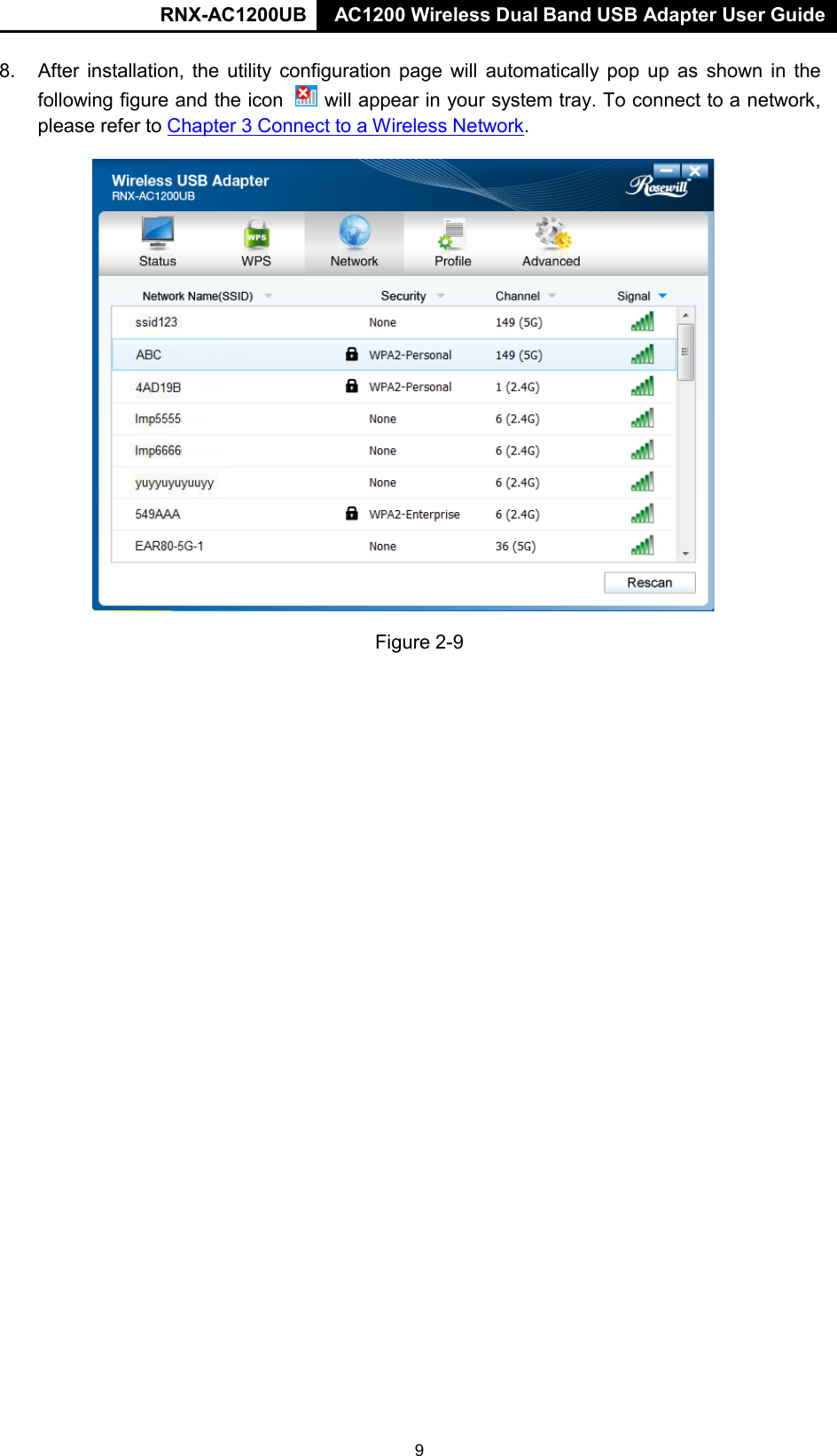 RNX-AC1200UB AC1200 Wireless Dual Band USB Adapter User Guide   8. After installation, the utility configuration page will automatically pop up as shown in the following figure and the icon   will appear in your system tray. To connect to a network, please refer to Chapter 3 Connect to a Wireless Network.    Figure 2-9 9 