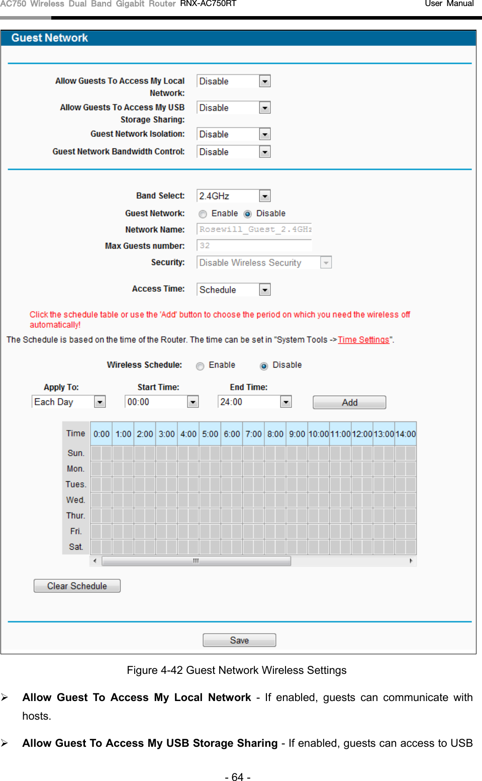 AC750 Wireless Dual Band Gigabit Router RNX-AC750RT                                             User Manual   Figure 4-42 Guest Network Wireless Settings  Allow Guest To Access My Local Network  -  If enabled, guests can communicate with hosts.    Allow Guest To Access My USB Storage Sharing - If enabled, guests can access to USB - 64 - 