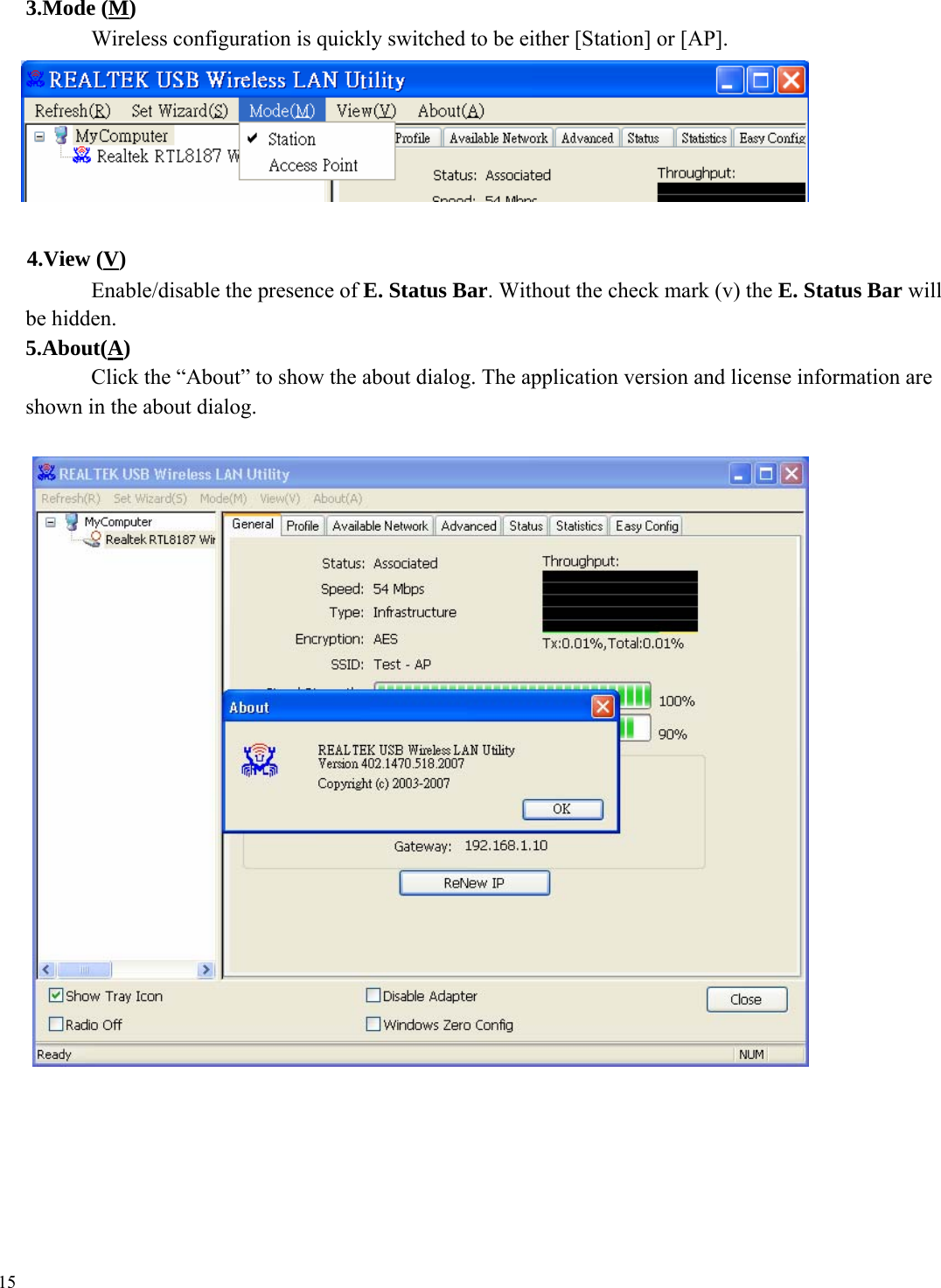  3.Mode (M)   Wireless configuration is quickly switched to be either [Station] or [AP].          4.View (V) Enable/disable the presence of E. Status Bar. Without the check mark (v) the E. Status Bar will be hidden. 5.About(A) Click the “About” to show the about dialog. The application version and license information are shown in the about dialog.                        15 