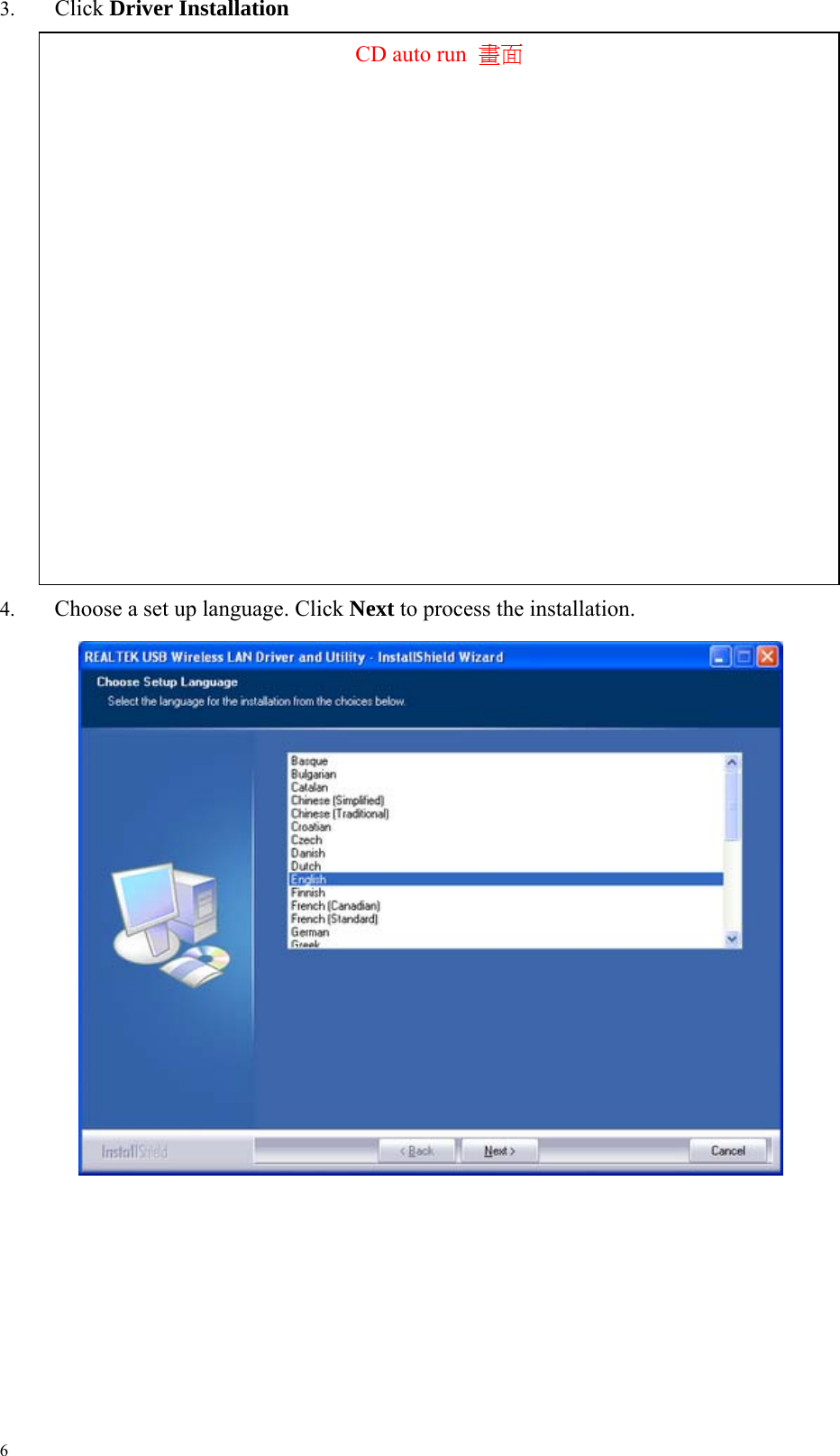 3.  Click Driver Installation  CD auto run  畫面                 4. Choose a set up language. Click Next to process the installation.                        6 