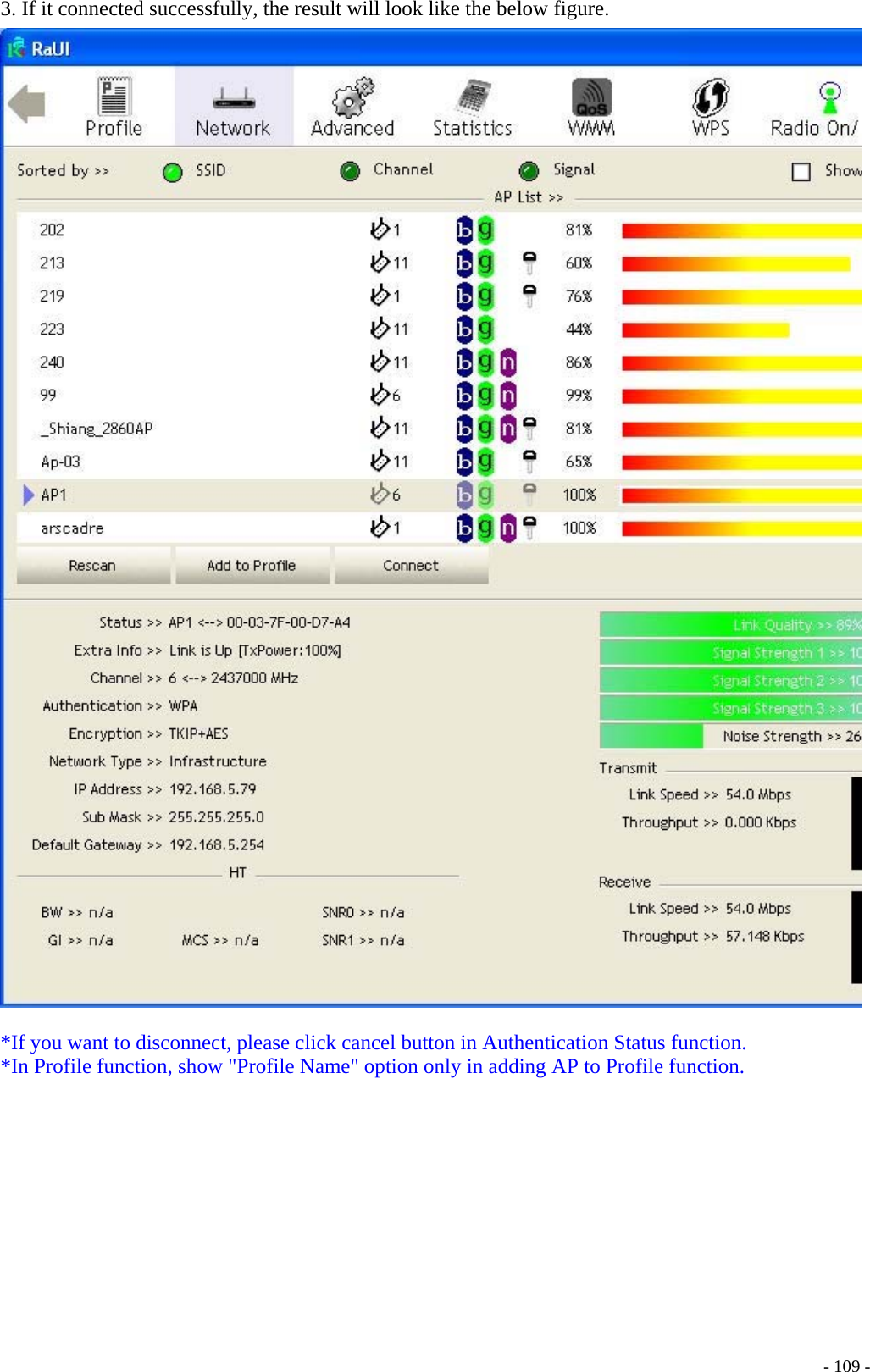 3. If it connected successfully, the result will look like the below figure.   *If you want to disconnect, please click cancel button in Authentication Status function. *In Profile function, show &quot;Profile Name&quot; option only in adding AP to Profile function.    - 109 -