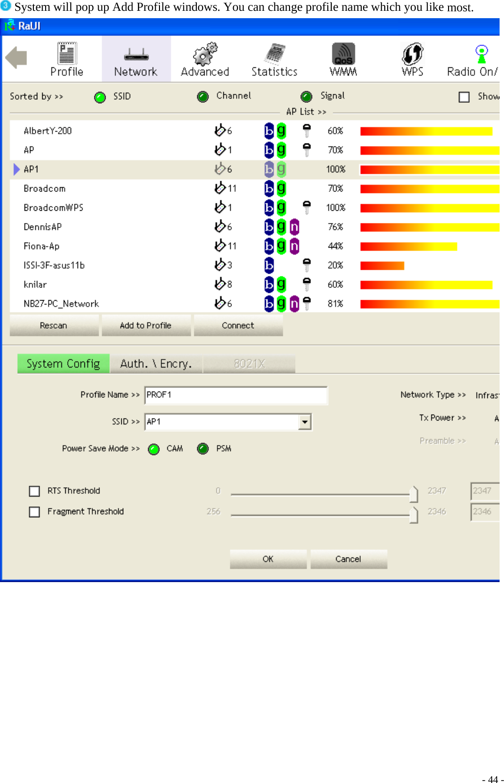  System will pop up Add Profile windows. You can change profile name which you like most.     - 44 -