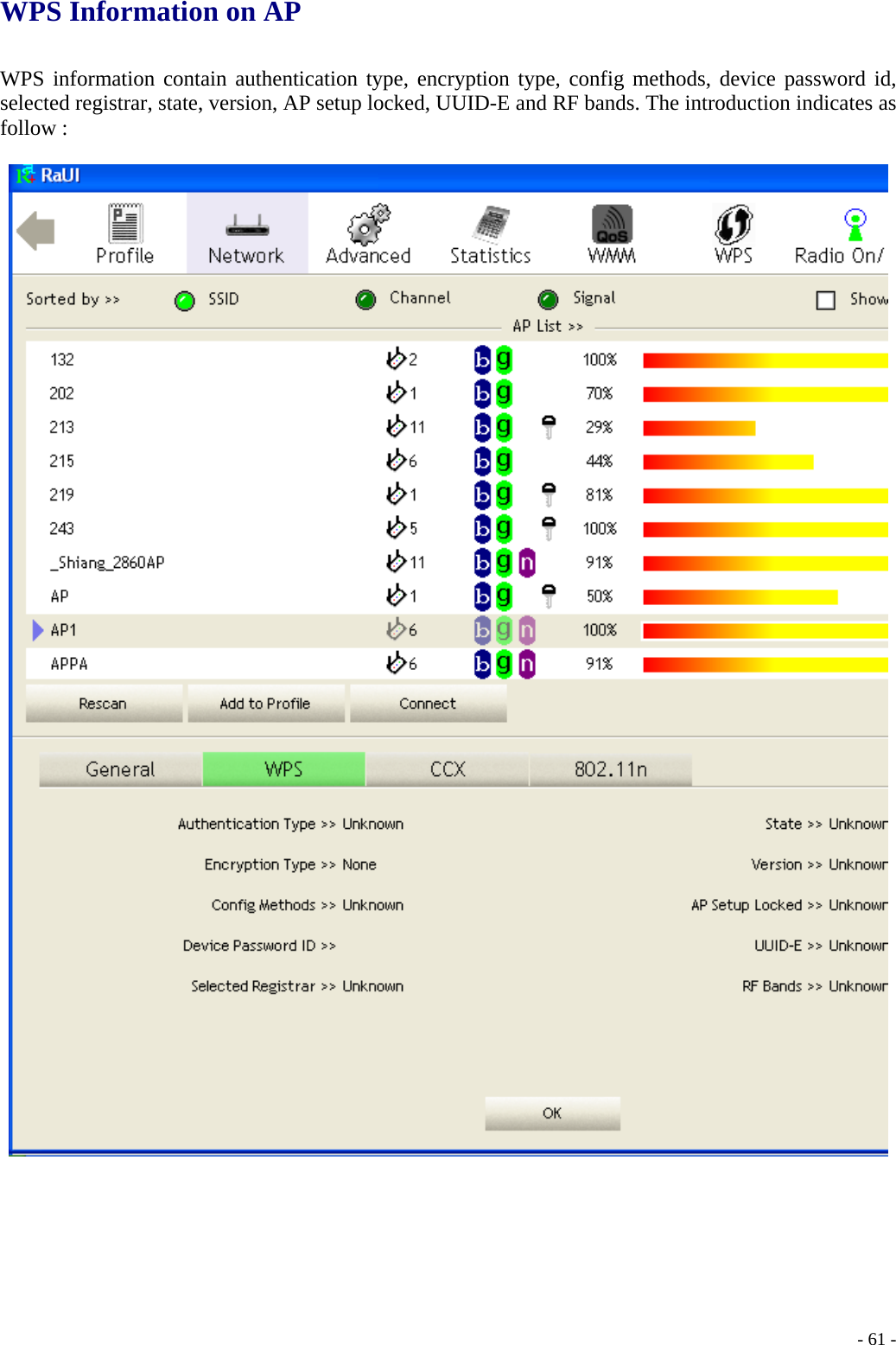 WPS Information on AP  WPS information contain authentication type, encryption type, config methods, device password id, selected registrar, state, version, AP setup locked, UUID-E and RF bands. The introduction indicates as follow :      - 61 -