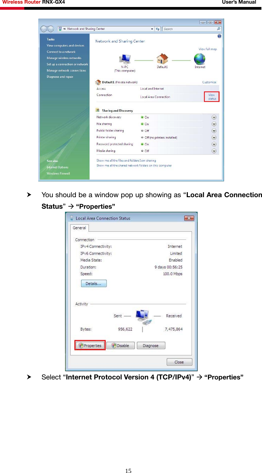Wireless Router RNX-GX4                                                              User’s Manual     15  h You should be a window pop up showing as “Local Area Connection Status” Æ “Properties”  h Select “Internet Protocol Version 4 (TCP/IPv4)” Æ “Properties” 
