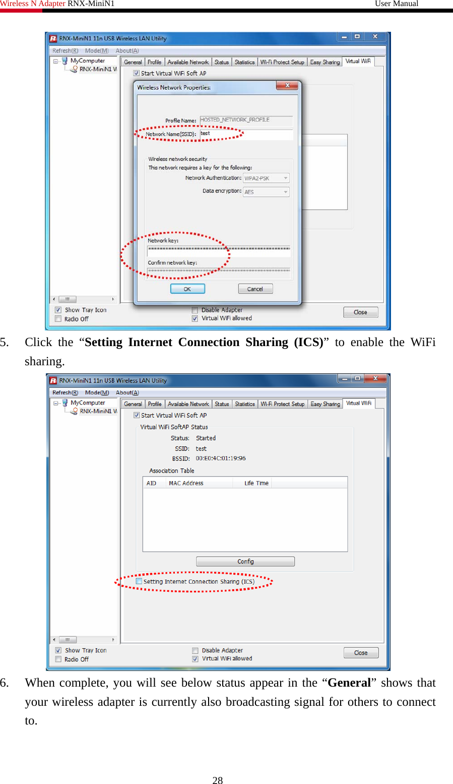 Wireless N Adapter RNX-MiniN1                                                              User Manual    5. Click the “Setting Internet Connection Sharing (ICS)” to enable the WiFi sharing.  6. When complete, you will see below status appear in the “General” shows that your wireless adapter is currently also broadcasting signal for others to connect to.  28 