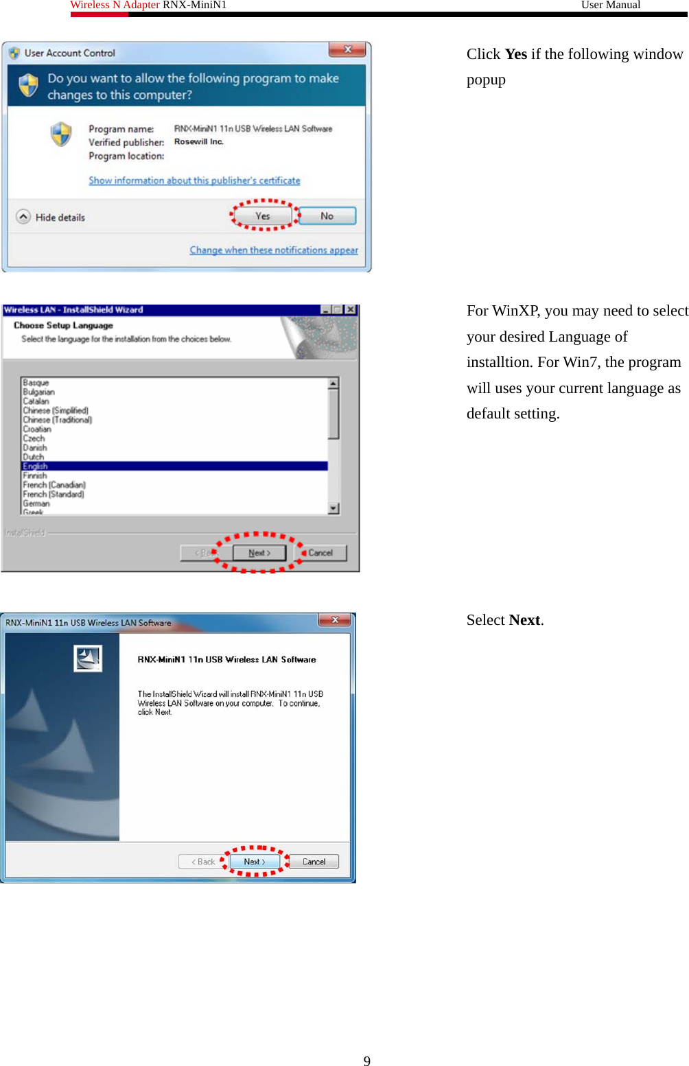 Wireless N Adapter RNX-MiniN1                                                              User Manual    Click Yes if the following window popup   or WinXP, you may need to select rogram   elect Next. Fyour desired Language of installtion. For Win7, the pwill uses your current language as default setting.   S9 