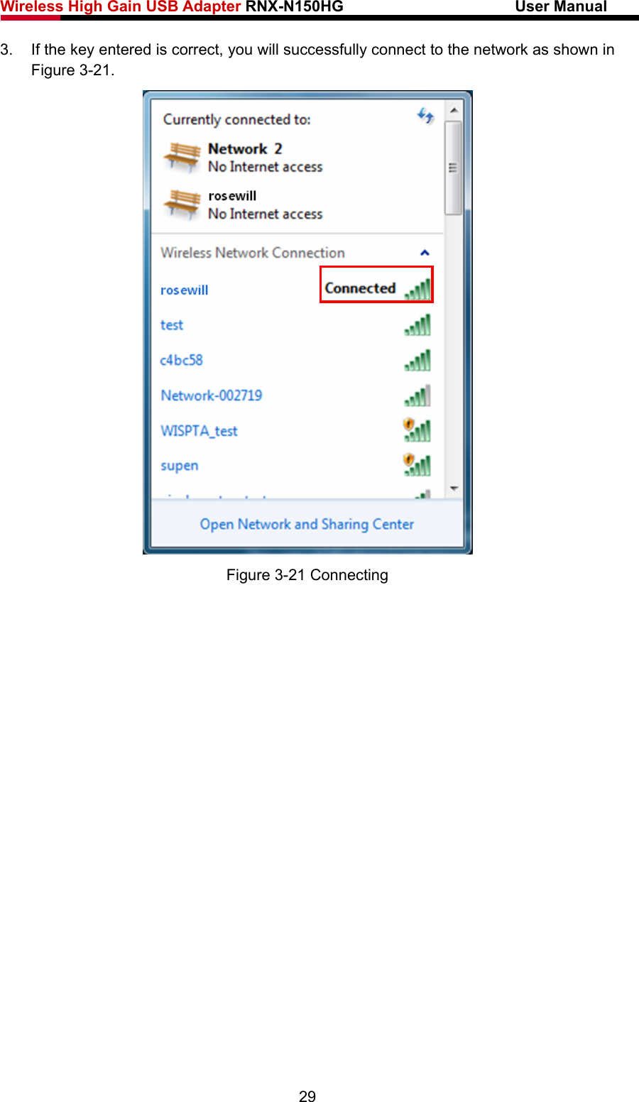 Wireless High Gain USB Adapter RNX-N150HG                      User Manual   3.  If the key entered is correct, you will successfully connect to the network as shown in Figure 3-21.  Figure 3-21 Connecting  29 