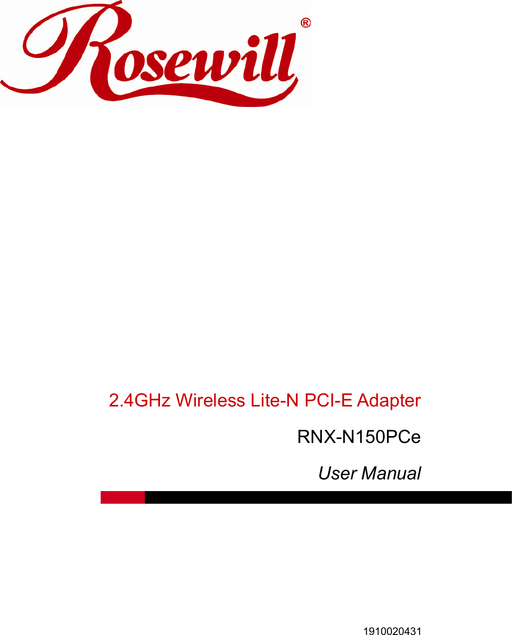                   2.4GHz Wireless Lite-N PCI-E Adapter RNX-N150PCe User Manual   1910020431 