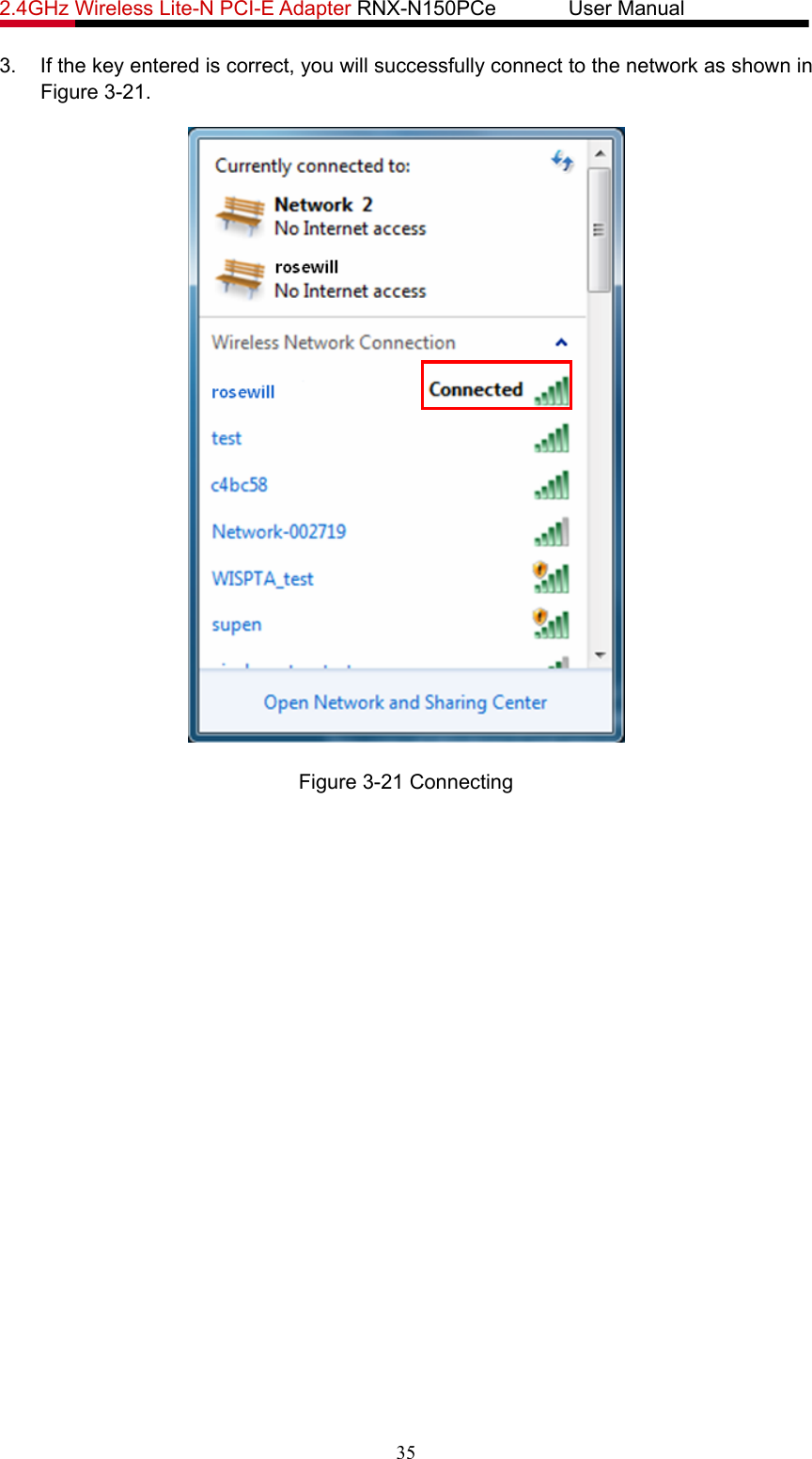 2.4GHz Wireless Lite-N PCI-E Adapter RNX-N150PCe       User Manual   3.  If the key entered is correct, you will successfully connect to the network as shown in Figure 3-21.  Figure 3-21 Connecting 35 