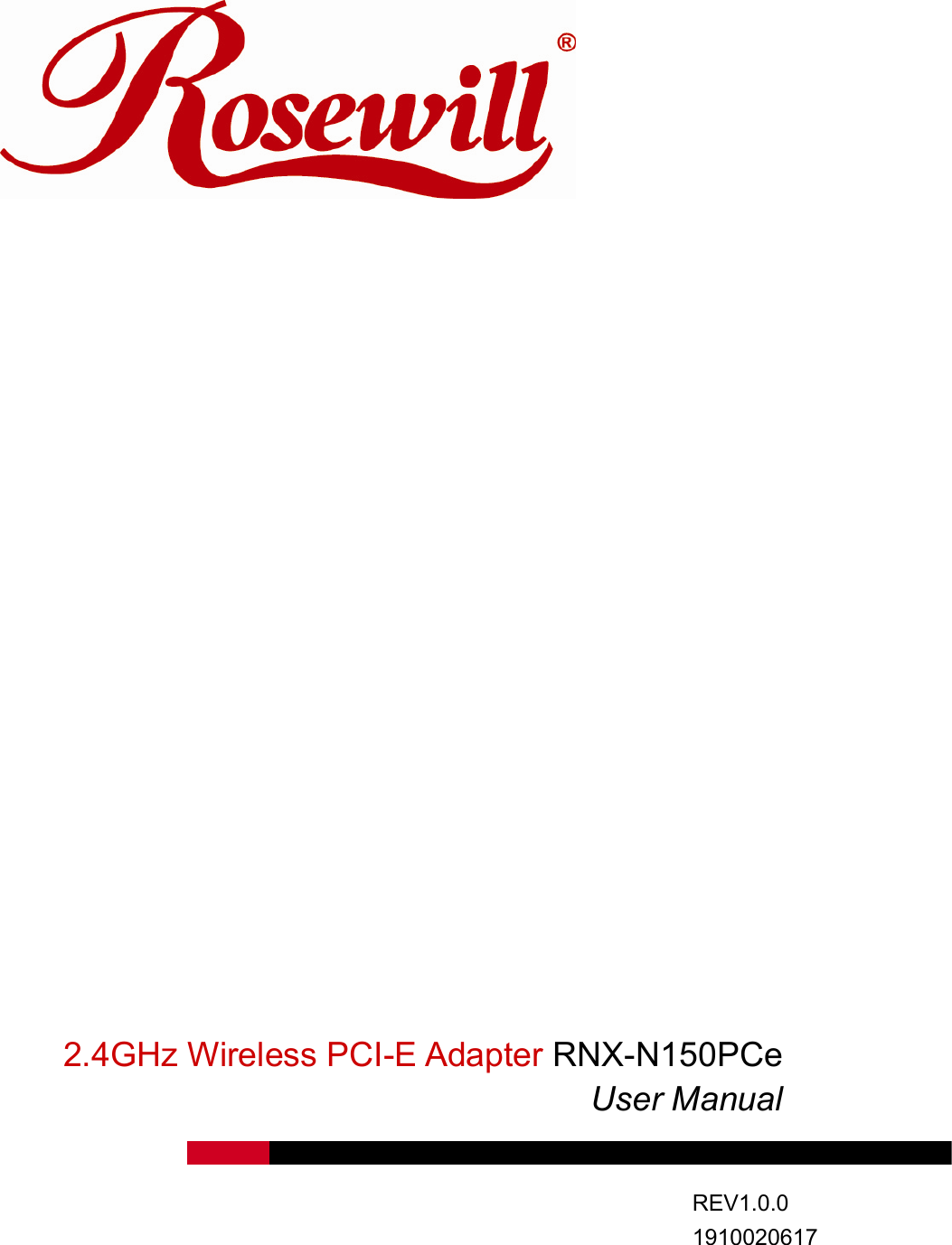                   2.4GHz Wireless PCI-E Adapter RNX-N150PCe User Manual  REV1.0.0 1910020617      