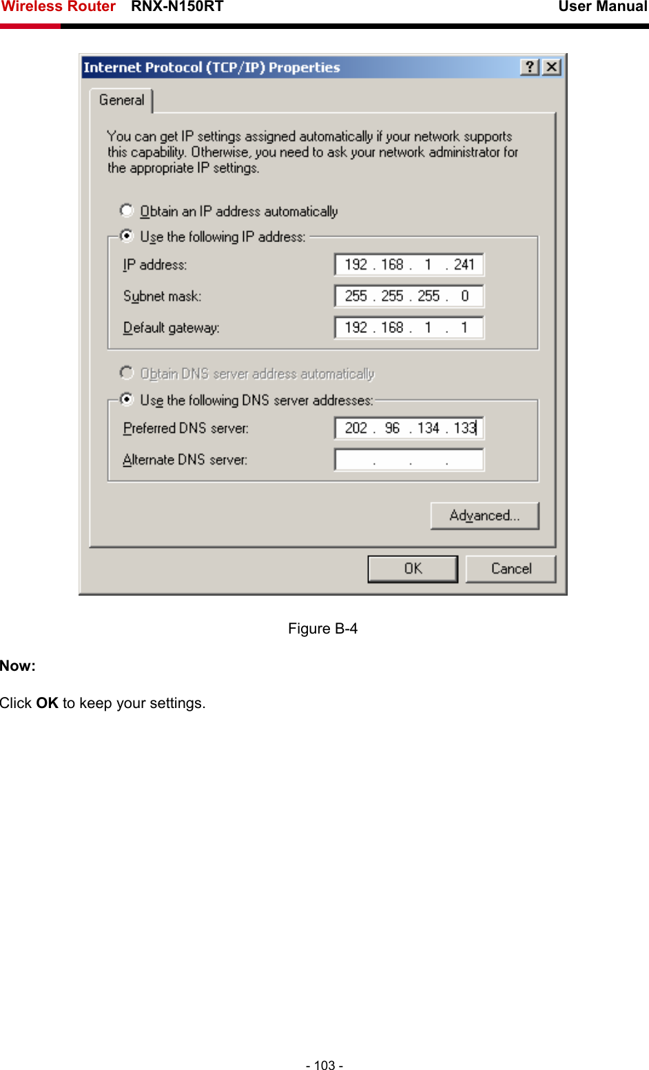 Wireless Router    RNX-N150RT                                                          User Manual   - 103 -  Figure B-4 Now: Click OK to keep your settings. 