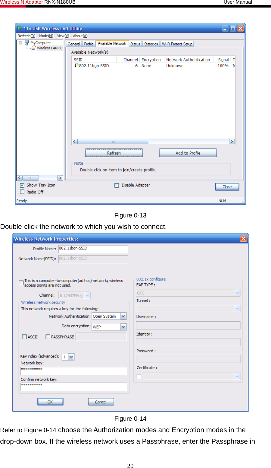 Wireless N Adapter RNX-N180UB                                                           User Manual    Figure 0-13 Double-click the network to which you wish to connect.    Figure 0-14 Refer to Figure 0-14 choose the Authorization modes and Encryption modes in the drop-down box. If the wireless network uses a Passphrase, enter the Passphrase in 20 