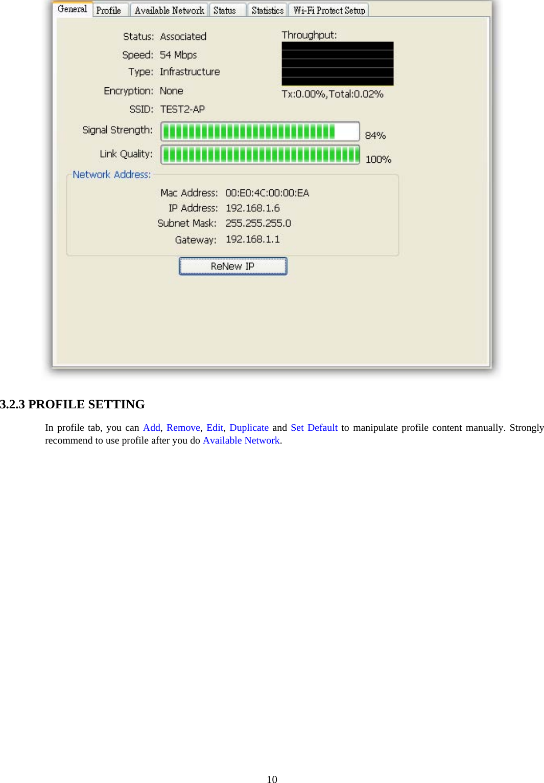  10 3.2.3 PROFILE SETTING   In profile tab, you can Add, Remove, Edit, Duplicate and Set Default to manipulate profile content manually. Strongly recommend to use profile after you do Available Network.  