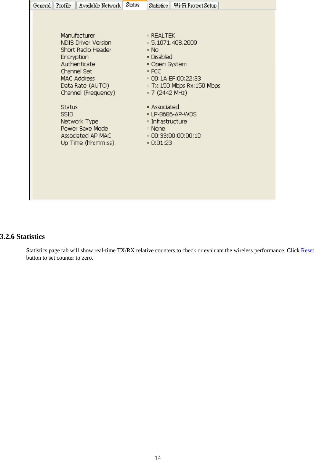  14           3.2.6 Statistics   Statistics page tab will show real-time TX/RX relative counters to check or evaluate the wireless performance. Click Reset button to set counter to zero.   