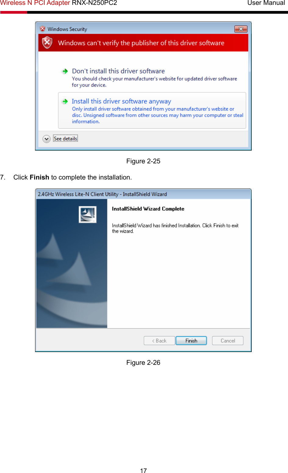 Wireless N PCI Adapter RNX-N250PC2                                       User Manual  17  Figure 2-25 7. Click Finish to complete the installation.  Figure 2-26   