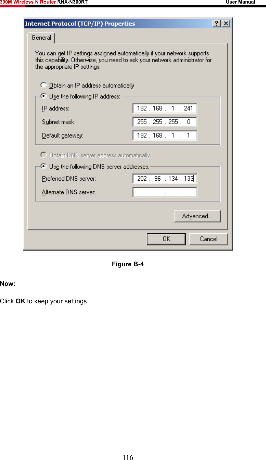 300M Wireless N Router RNX-N300RT                                                        User Manual    Figure B-4 Now: Click OK to keep your settings.      116 