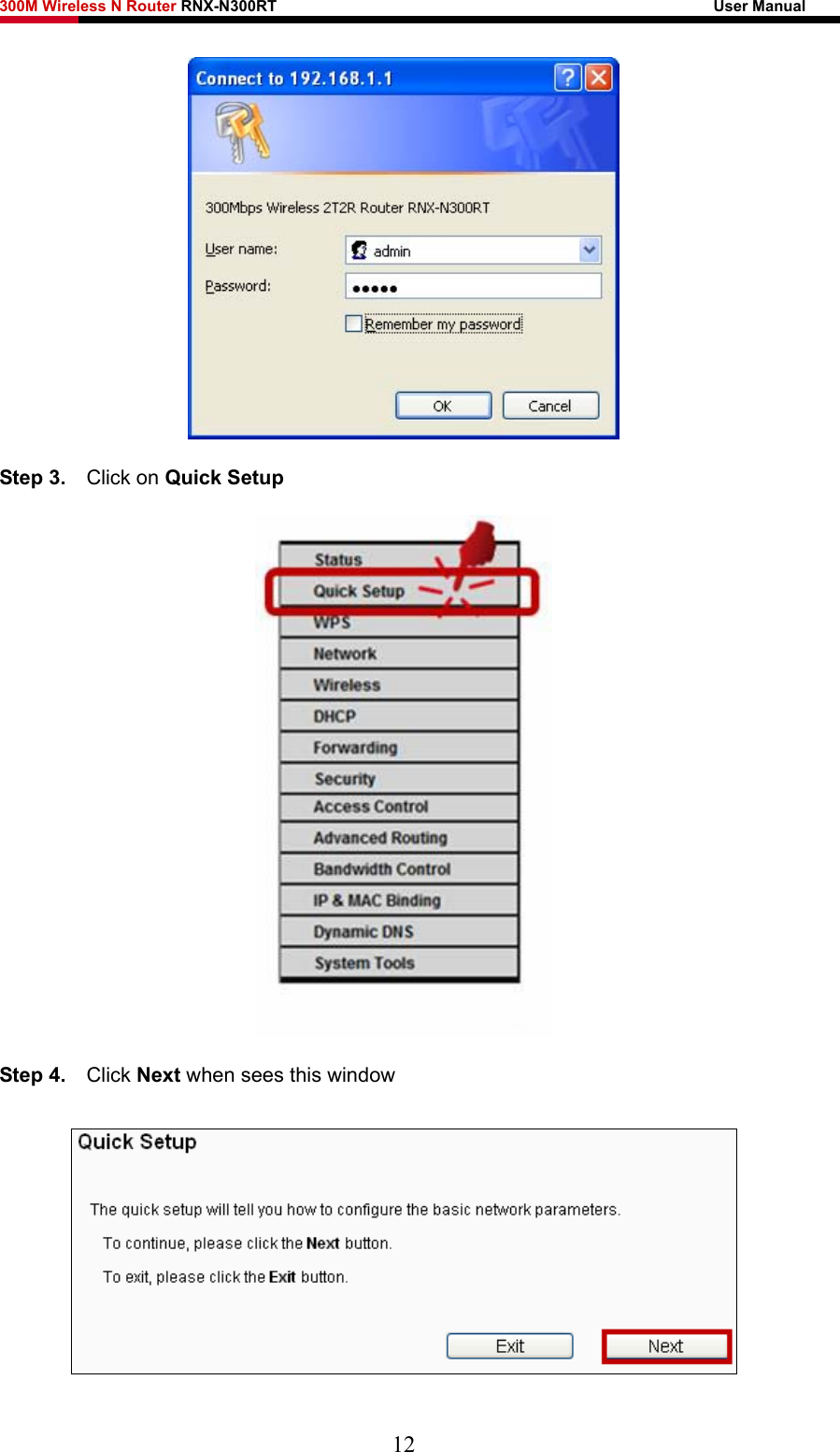 300M Wireless N Router RNX-N300RT                                                        User Manual    Step 3.   Click on Quick Setup  Step 4.  Click Next when sees this window  12 